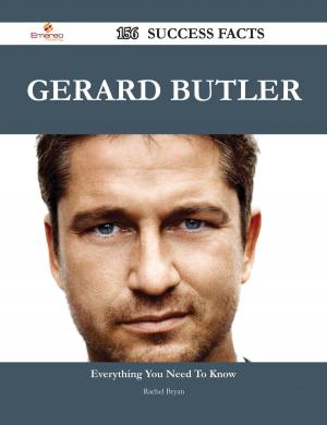 Cover of the book Gerard Butler 156 Success Facts - Everything you need to know about Gerard Butler by Richard South