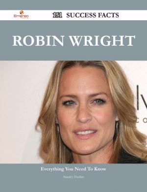 Cover of the book Robin Wright 151 Success Facts - Everything you need to know about Robin Wright by Jason Wagner
