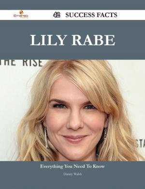 Cover of the book Lily Rabe 42 Success Facts - Everything you need to know about Lily Rabe by Collier Stephanie