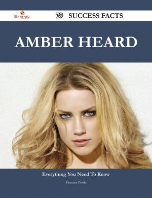 Cover of the book Amber Heard 79 Success Facts - Everything you need to know about Amber Heard by Laura Schwartz