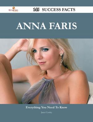 Cover of the book Anna Faris 145 Success Facts - Everything you need to know about Anna Faris by Albert Prince