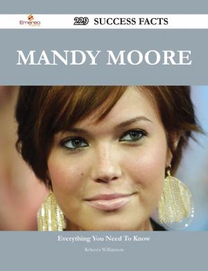 Cover of the book Mandy Moore 229 Success Facts - Everything you need to know about Mandy Moore by Chris Abbott