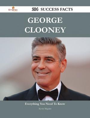 Cover of the book George Clooney 204 Success Facts - Everything you need to know about George Clooney by Jennifer Dodson