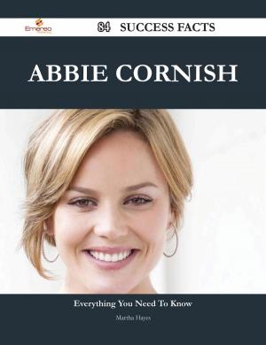 Cover of the book Abbie Cornish 84 Success Facts - Everything you need to know about Abbie Cornish by Denise Cline