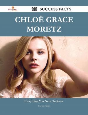 Cover of the book Chloë Grace Moretz 161 Success Facts - Everything you need to know about Chloë Grace Moretz by Martin Weaver