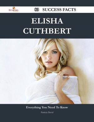 Cover of the book Elisha Cuthbert 83 Success Facts - Everything you need to know about Elisha Cuthbert by Janet Thomas