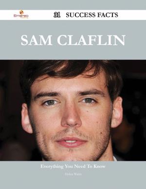 Cover of the book Sam Claflin 31 Success Facts - Everything you need to know about Sam Claflin by Scarlett French