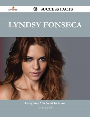 Cover of the book Lyndsy Fonseca 45 Success Facts - Everything you need to know about Lyndsy Fonseca by Joseph Cundall