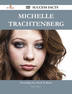 Cover of the book Michelle Trachtenberg 117 Success Facts - Everything you need to know about Michelle Trachtenberg by Martha Espinoza