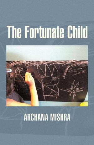 Cover of the book The Fortunate Child by Richard C. Haddocks Jr.