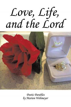 Cover of the book Love, Life, and the Lord by Wild Rose Cherry