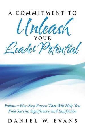 Cover of the book A Commitment to Unleash Your Leader Potential by Pamela Schaafsma, Norah Pakai, Patrick