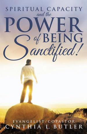 Cover of the book Spiritual Capacity and the Power of Being Sanctified! by Youanda C. Harley