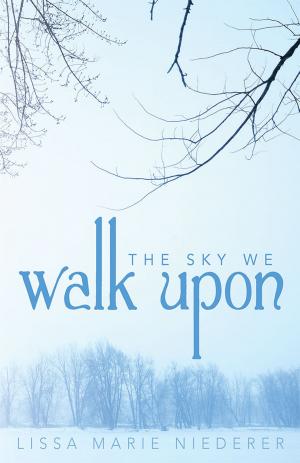 Cover of the book The Sky We Walk Upon by Susan Ledet PT ND