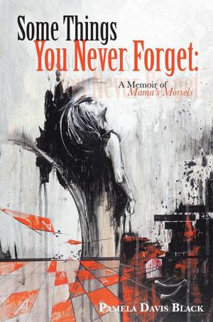 Cover of the book Some Things You Never Forget: by K. A. Baran