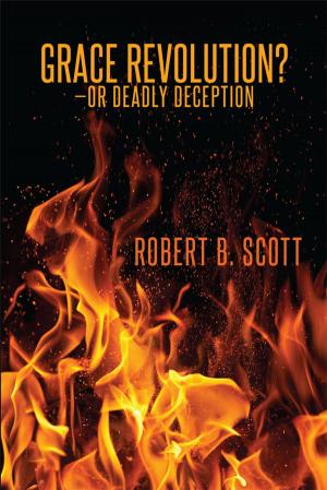 Cover of the book Grace Revolution?—Or Deadly Deception? by Dennis Ricotta