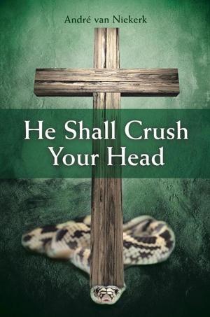 Cover of the book He Shall Crush Your Head by Marie Broussard Nutter