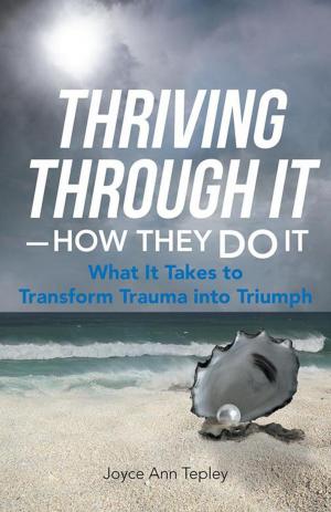 Cover of the book Thriving Through It—How They Do It by Kasandra Brackett