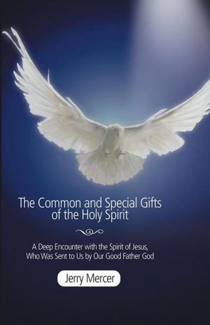 Cover of the book The Common and Special Gifts of the Holy Spirit by Amber Ferraez Kuntz
