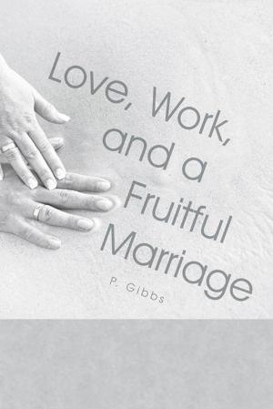 Cover of the book Love, Work, and a Fruitful Marriage by David Marlow