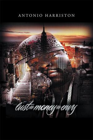 Cover of the book Lust, Money, Envy by Linton Morrell