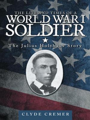 Cover of the book The Life and Times of a World War I Soldier by Paul Daffinrud