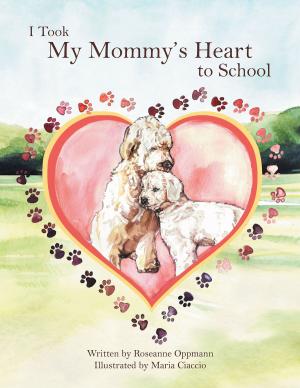 Cover of the book I Took My Mommy’S Heart to School by Gisele B. Vincent-Page