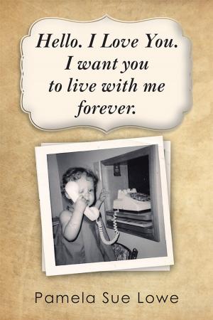 Cover of the book Hello. I Love You. I Want You to Live with Me Forever. by Jazmin Frett