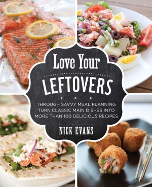 Cover of the book Love Your Leftovers by Ted Leeson