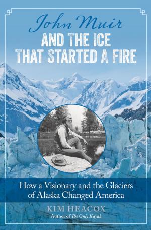 Cover of the book John Muir and the Ice That Started a Fire by Mollie Moran