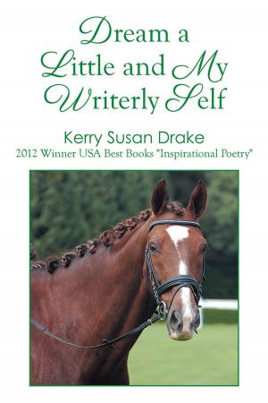 Cover of the book Dream a Little and My Writerly Self by KERRY DRAKE