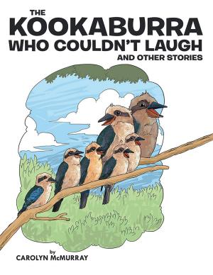 Cover of the book The Kookaburra Who Couldn't Laugh by Anthony Riddelll