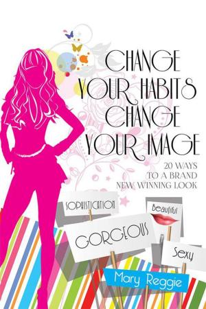 Cover of the book Change Your Habits Change Your Image by Stacey Williams