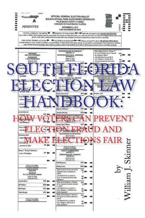 Cover of the book South Florida Election Law Handbook by J.L. Noakes