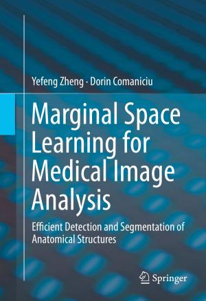 Cover of the book Marginal Space Learning for Medical Image Analysis by A. Satya Narayanan