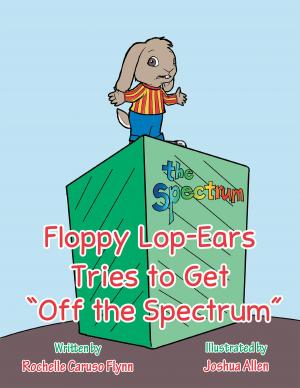 Cover of the book Floppy Lop-Ears Tries to Get “Off the Spectrum” by Ann Westmoreland