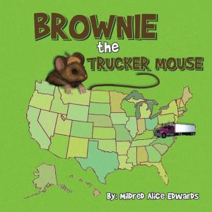 Cover of the book Brownie the Trucker Mouse by William E. Waters