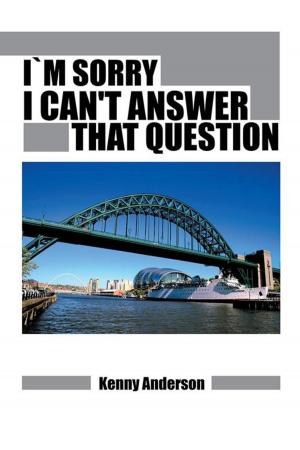 Cover of the book I`M Sorry I Can't Answer That Question by John Paul Ferris