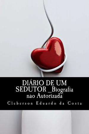 Cover of the book DIÁRIO DE UM SEDUTOR by CLEBERSON EDUARDO DA COSTA