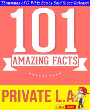 Cover of Private L.A. - 101 Amazing True Facts You Didn't Know