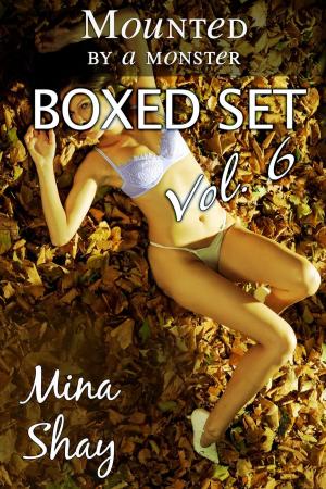 Cover of the book Mounted by a Monster: Boxed Set Volume 6 by Angel Delacroix