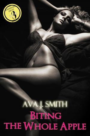 Cover of the book Biting the Whole Apple (taboo forbidden erotica) by Ava J. Smith