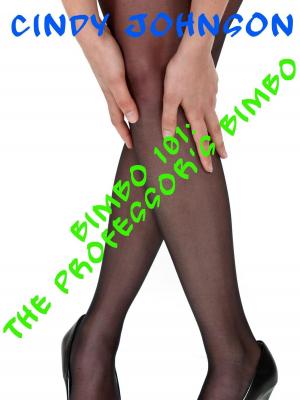 Cover of the book Bimbo 101: The Professor's Bimbo by Cindy Johnson