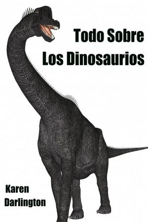Book cover of Todo Sobre Los Dinosaurios