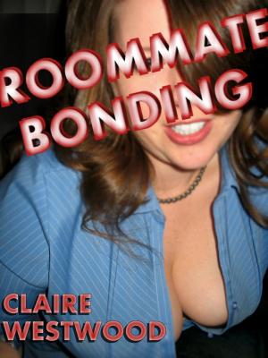 Cover of the book Roommate Bonding: A BBW, College, Shower erotic tale by Claire Westwood