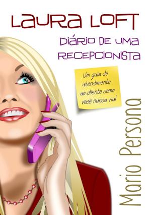 Cover of the book Laura Loft - Diário de uma Recepcionista by MARIO PERSONA
