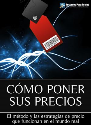 Cover of the book Cómo poner sus precios. Las estrategias de precio que funcionan para vender más by Alan Le Marinel