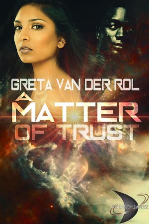 Cover of the book A Matter of Trust by Greta van der Rol