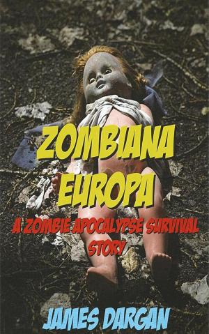 Book cover of Zombiana Europa, A Zombie Apocalypse Survival Story