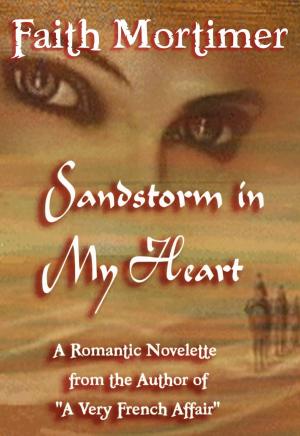 Cover of the book Sandstorm In My Heart by Faith Mortimer